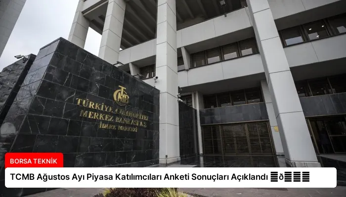 TCMB Ağustos Ayı Piyasa Katılımcıları Anketi Sonuçları Açıklandı ⏬👇