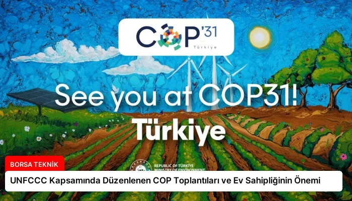 UNFCCC Kapsamında Düzenlenen COP Toplantıları ve Ev Sahipliğinin Önemi