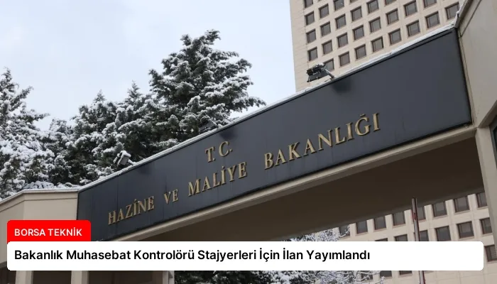 Bakanlık Muhasebat Kontrolörü Stajyerleri İçin İlan Yayımlandı