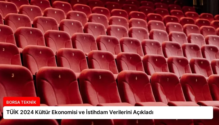 TÜİK 2024 Kültür Ekonomisi ve İstihdam Verilerini Açıkladı