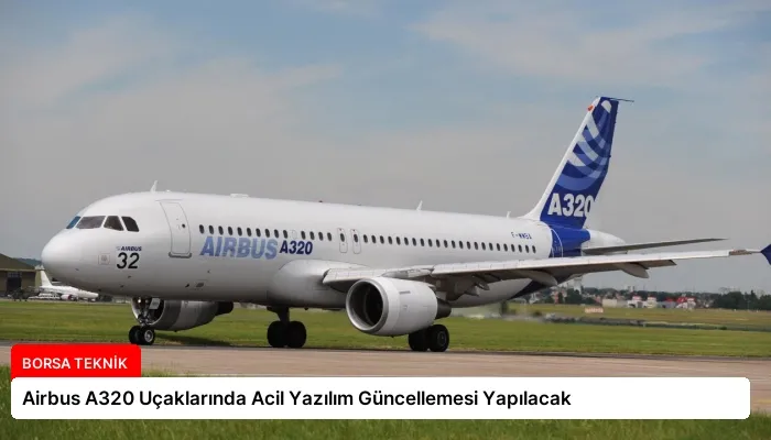 Airbus A320 Uçaklarında Acil Yazılım Güncellemesi Yapılacak