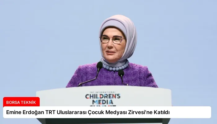 Emine Erdoğan TRT Uluslararası Çocuk Medyası Zirvesi’ne Katıldı