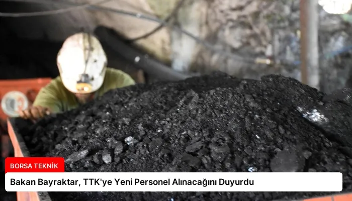 Bakan Bayraktar, TTK’ye Yeni Personel Alınacağını Duyurdu