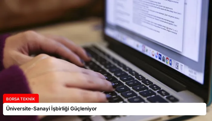 Üniversite-Sanayi İşbirliği Güçleniyor