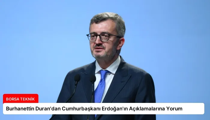 Burhanettin Duran’dan Cumhurbaşkanı Erdoğan’ın Açıklamalarına Yorum