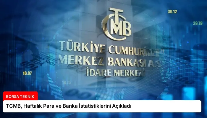 TCMB, Haftalık Para ve Banka İstatistiklerini Açıkladı