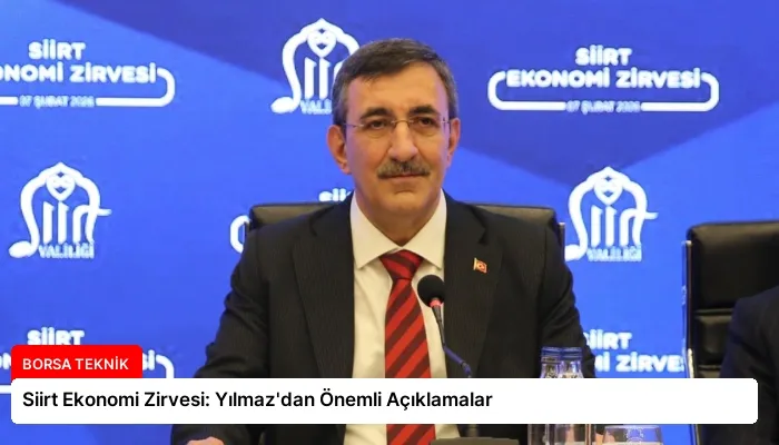 Siirt Ekonomi Zirvesi: Yılmaz’dan Önemli Açıklamalar