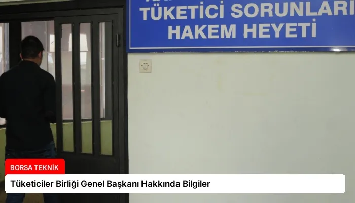 Tüketiciler Birliği Genel Başkanı Hakkında Bilgiler