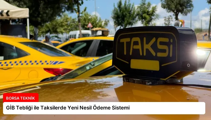 GİB Tebliği ile Taksilerde Yeni Nesil Ödeme Sistemi