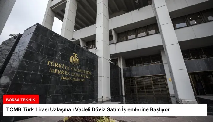 TCMB Türk Lirası Uzlaşmalı Vadeli Döviz Satım İşlemlerine Başlıyor