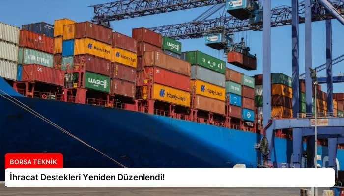 İhracat Destekleri Yeniden Düzenlendi!