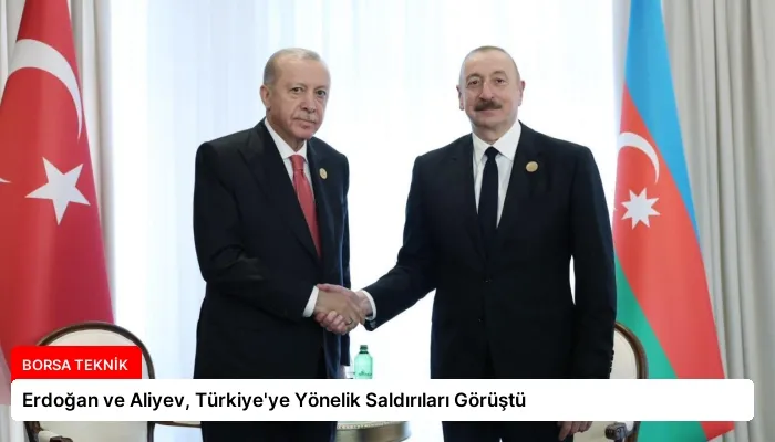 Erdoğan ve Aliyev, Türkiye’ye Yönelik Saldırıları Görüştü