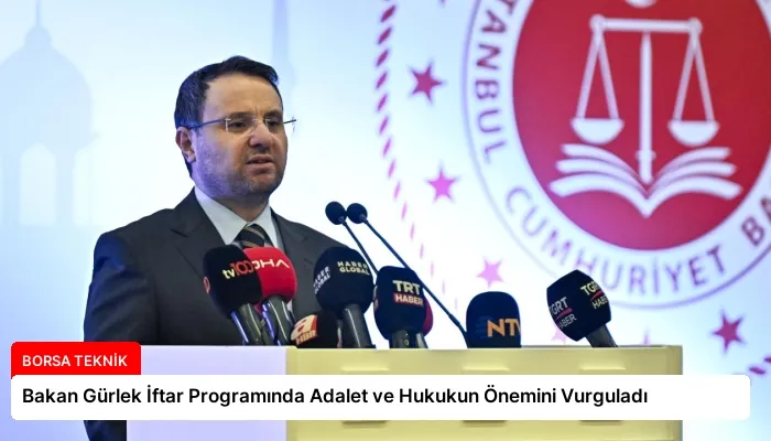 Bakan Gürlek İftar Programında Adalet ve Hukukun Önemini Vurguladı