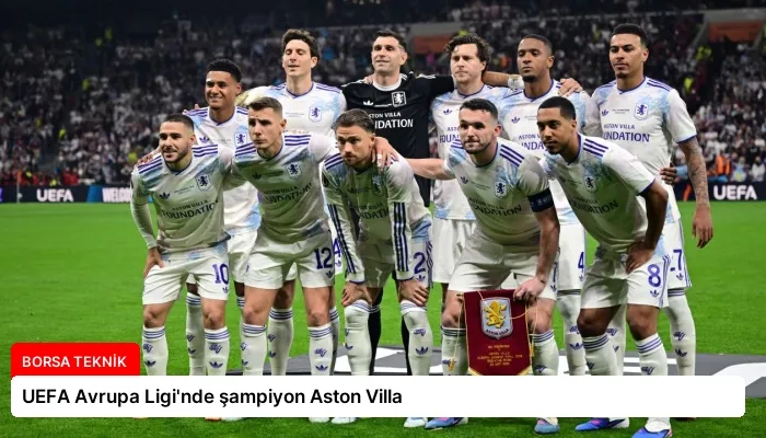 UEFA Avrupa Ligi’nde şampiyon Aston Villa