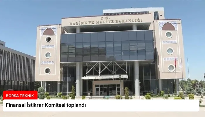 Finansal İstikrar Komitesi toplandı