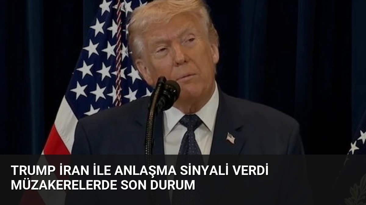 Trump İran ile anlaşma sinyali verdi müzakerelerde son durum