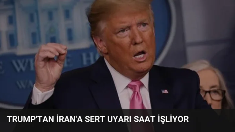 Trump’tan İran’a Sert Uyarı Saat İşliyor