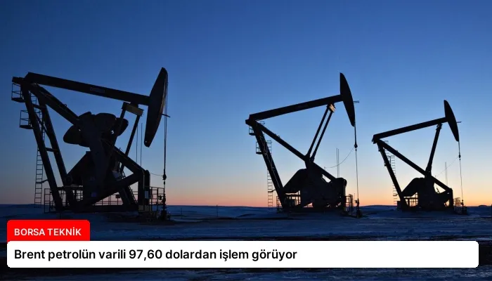 Brent petrolün varili 97,60 dolardan işlem görüyor