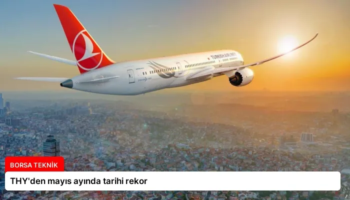 THY’den mayıs ayında tarihi rekor