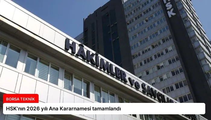 HSK’nın 2026 yılı Ana Kararnamesi tamamlandı