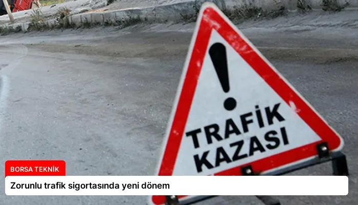 Zorunlu trafik sigortasında yeni dönem