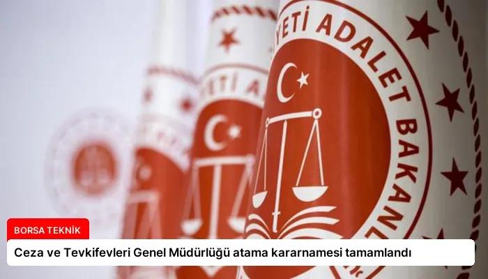 Ceza ve Tevkifevleri Genel Müdürlüğü atama kararnamesi tamamlandı