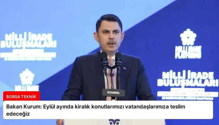 Bakan Kurum: Eylül ayında kiralık konutlarımızı vatandaşlarımıza teslim edeceğiz