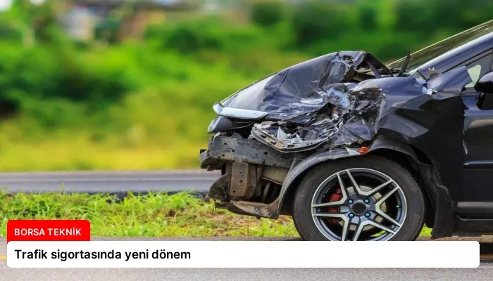 Trafik sigortasında yeni dönem