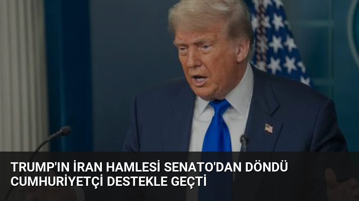 Trump’ın İran Hamlesi Senato’dan Döndü Cumhuriyetçi Destekle Geçti