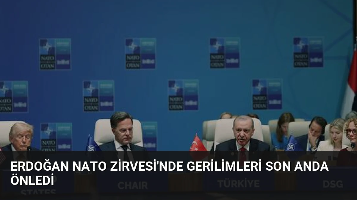 Erdoğan NATO Zirvesi’nde Gerilimleri Son Anda Önledi