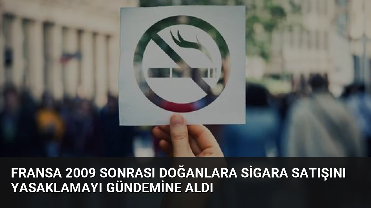 Fransa 2009 Sonrası Doğanlara Sigara Satışını Yasaklamayı Gündemine Aldı