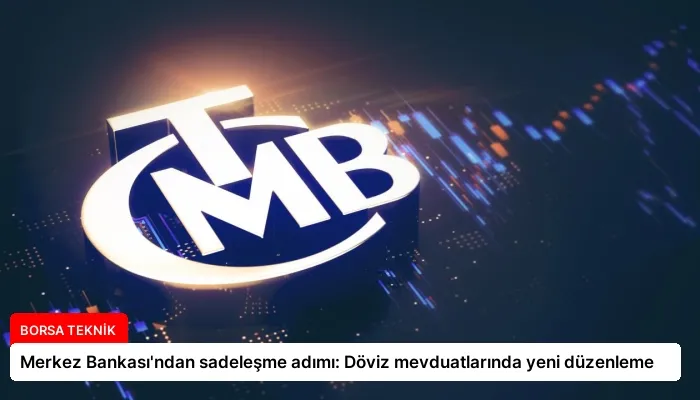 Merkez Bankası’ndan sadeleşme adımı: Döviz mevduatlarında yeni düzenleme