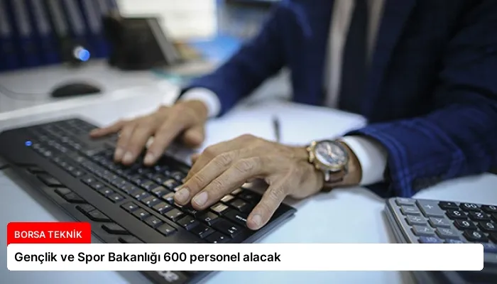 Gençlik ve Spor Bakanlığı 600 personel alacak