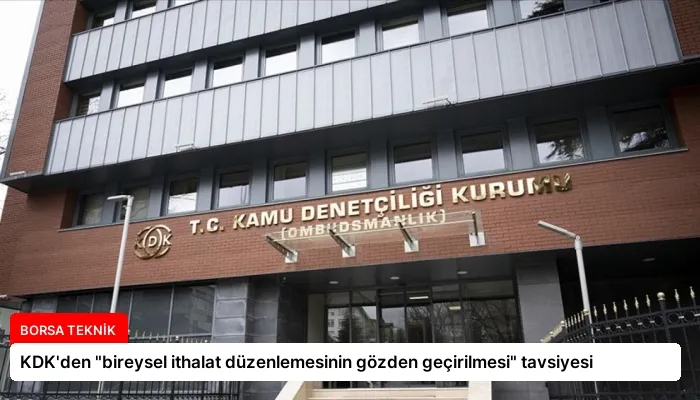 KDK’den “bireysel ithalat düzenlemesinin gözden geçirilmesi” tavsiyesi