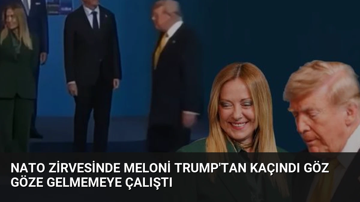 NATO Zirvesinde Meloni Trump’tan Kaçındı Göz Göze Gelmemeye Çalıştı