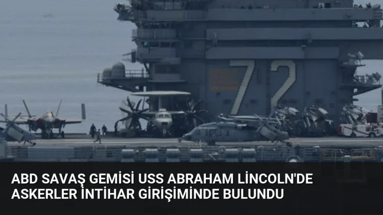 ABD Savaş Gemisi USS Abraham Lincoln’de Askerler İntihar Girişiminde Bulundu