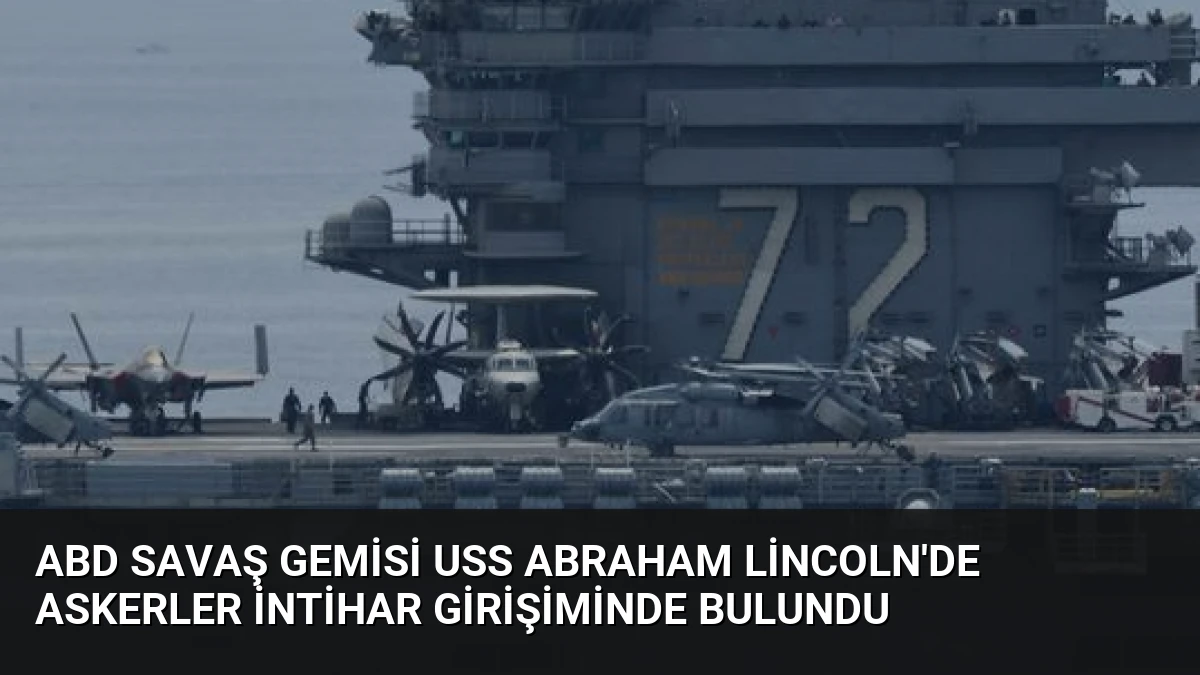 ABD Savaş Gemisi USS Abraham Lincoln’de Askerler İntihar Girişiminde Bulundu