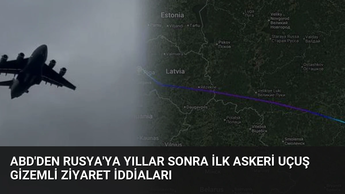 ABD’den Rusya’ya Yıllar Sonra İlk Askeri Uçuş Gizemli Ziyaret İddiaları