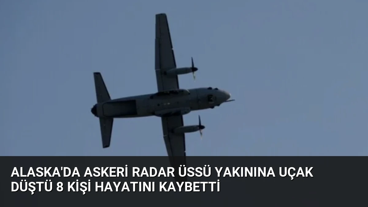 Alaska’da Askeri Radar Üssü Yakınına Uçak Düştü 8 Kişi Hayatını Kaybetti