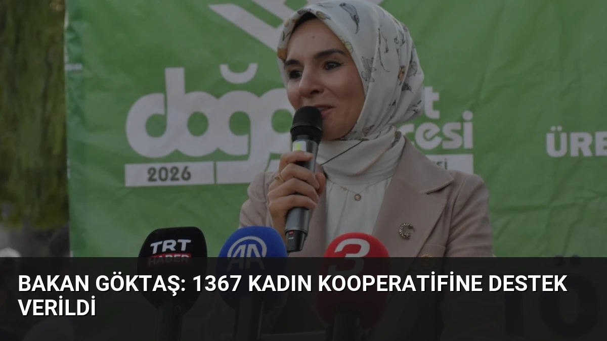 Bakan Göktaş: 1367 Kadın Kooperatifine Destek Verildi