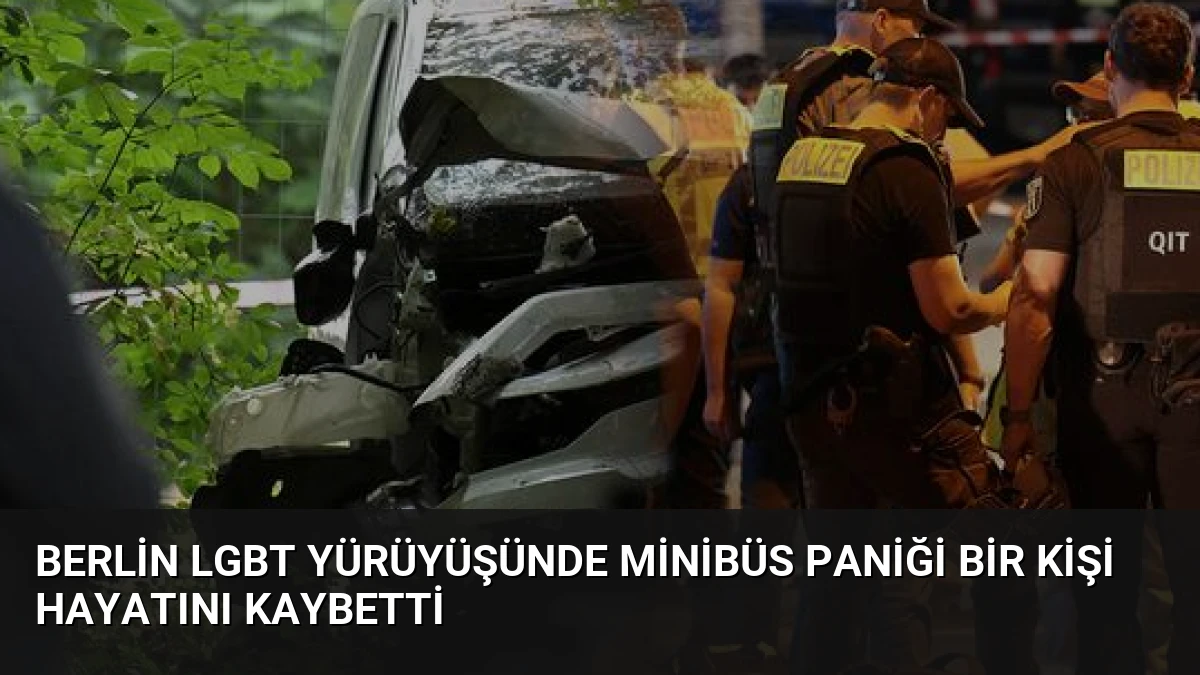 Berlin LGBT Yürüyüşünde Minibüs Paniği Bir Kişi Hayatını Kaybetti
