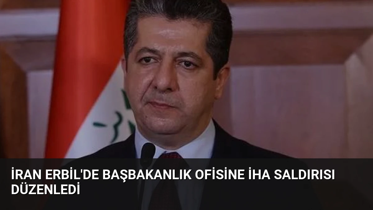 İran Erbil’de Başbakanlık Ofisine İHA Saldırısı Düzenledi