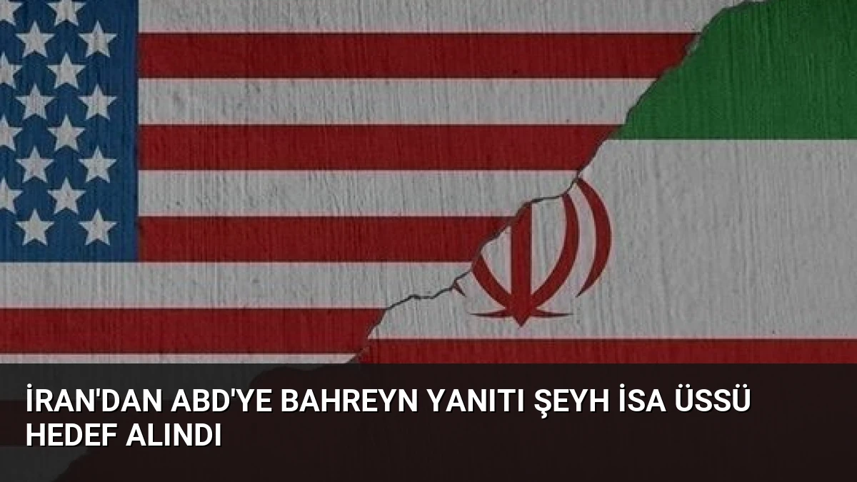 İran’dan ABD’ye Bahreyn Yanıtı Şeyh İsa Üssü Hedef Alındı