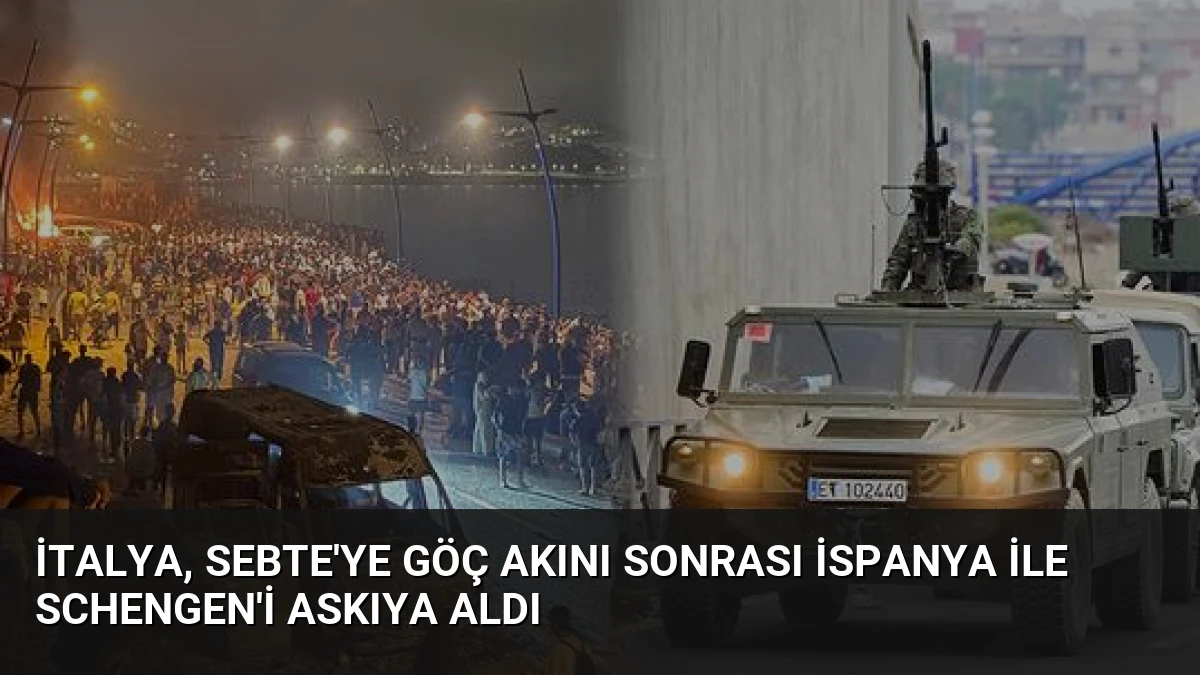 İtalya, Sebte’ye Göç Akını Sonrası İspanya ile Schengen’i Askıya Aldı