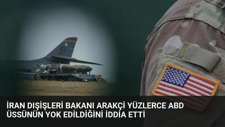 İran Dışişleri Bakanı Arakçi Yüzlerce ABD Üssünün Yok Edildiğini İddia Etti