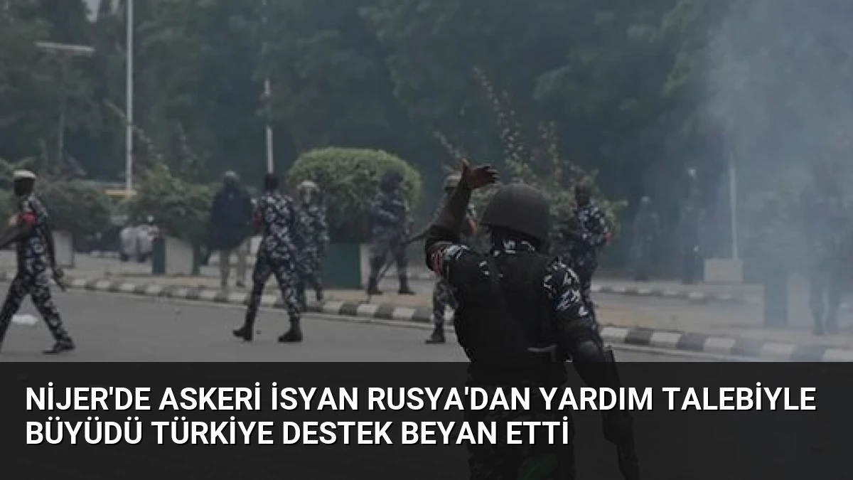Nijer’de Askeri İsyan Rusya’dan Yardım Talebiyle Büyüdü Türkiye Destek Beyan Etti
