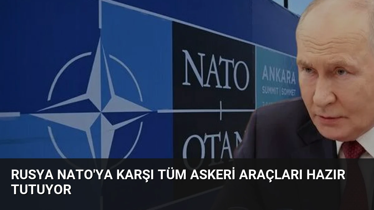 Rusya NATO’ya Karşı Tüm Askeri Araçları Hazır Tutuyor