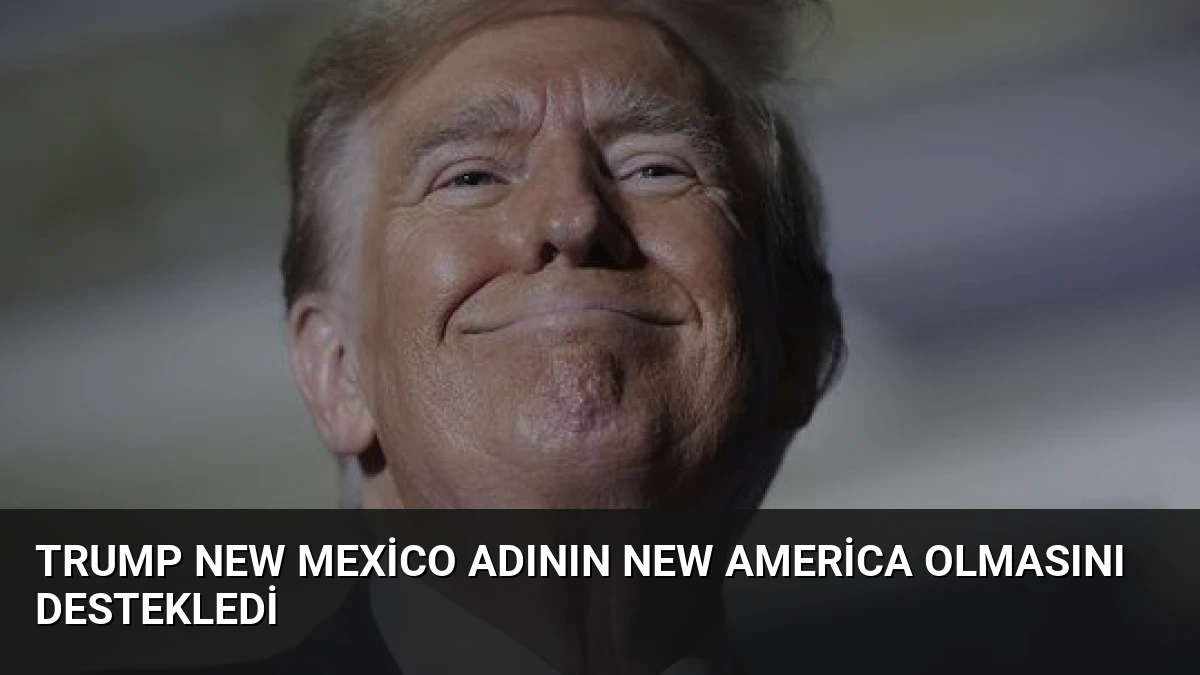 Trump New Mexico Adının New America Olmasını Destekledi