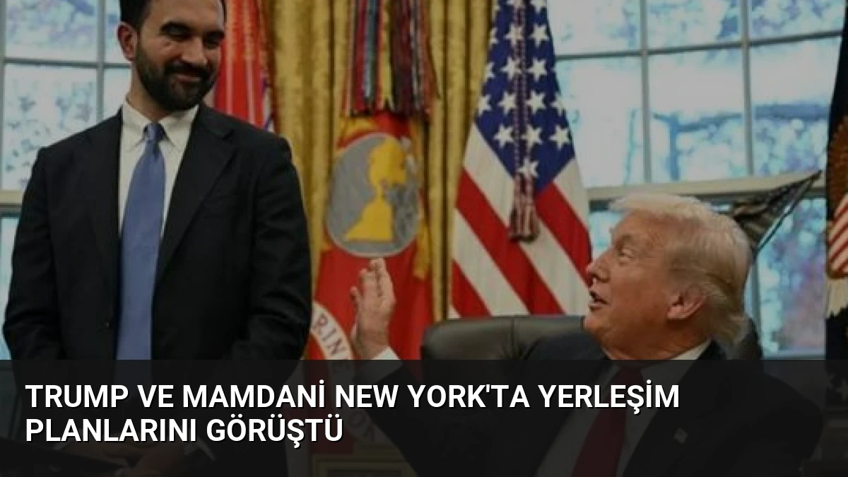 Trump ve Mamdani New York’ta Yerleşim Planlarını Görüştü