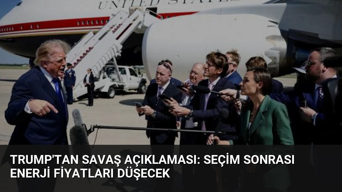 Trump’tan Savaş Açıklaması: Seçim Sonrası Enerji Fiyatları Düşecek